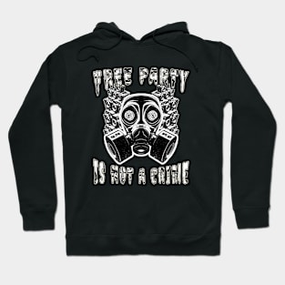 Gasmask DJ Free Party Is Not A Crime! Hoodie